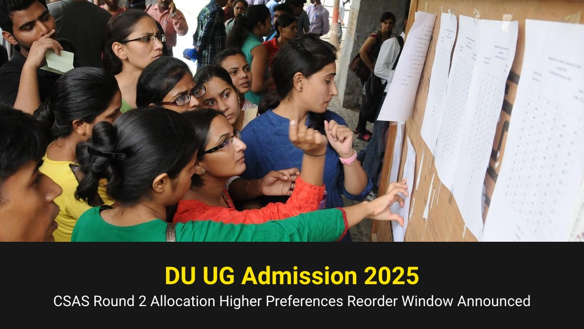DU UG Admission 2025 CSAS Round 2 Allocation Higher Preferences Reorder Window Announced.webp